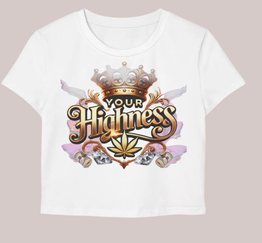 Your Highness Women’s Crop Tee, Fun Crop Top, Cannabis Apparel, Summer Fashion, Gift for Her, 420 T-Shirt